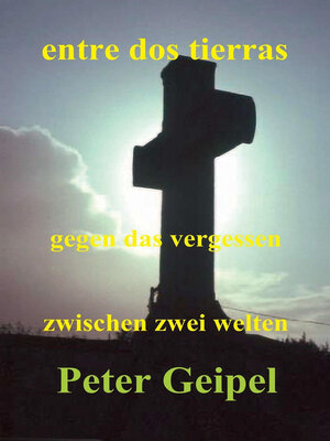 cover image of entre dos tierras--zwischen zwei welten--gegen das vergessen